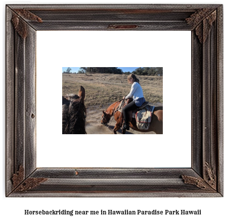 horseback riding near me in Hawaiian Paradise Park, Hawaii